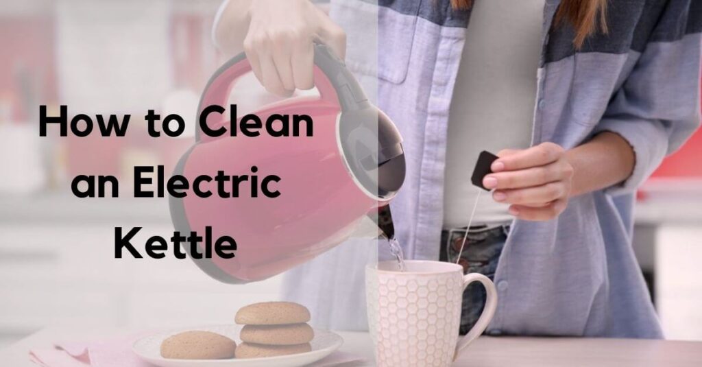 How to Clean an Electric Kettle