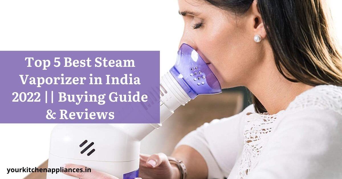 Best Steam Vaporizer in India